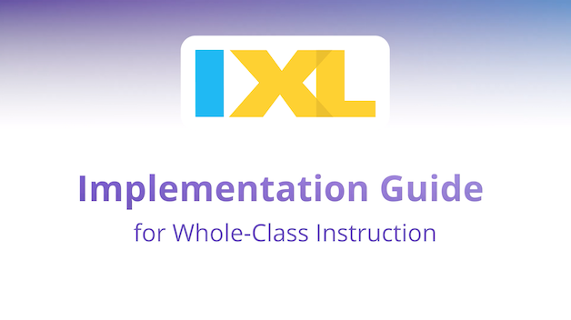 IXL for Whole-Class Instruction